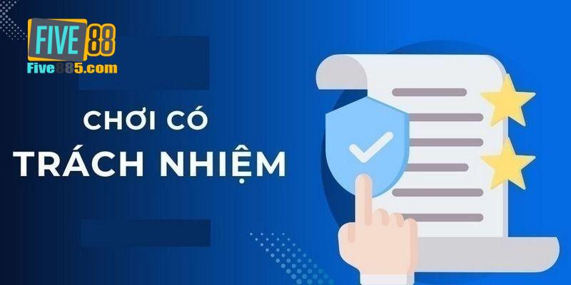 Những lý do cần chơi có trách nhiệm khi tham gia Five88