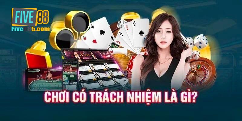 Giới thiệu về chính sách chơi có trách nhiệm tại Five88