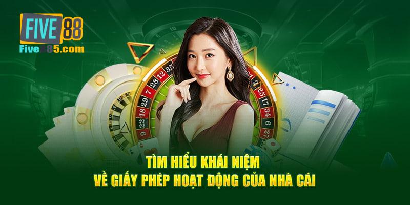 Tìm hiểu về lý do cần thiết phải có giấy phép hoạt động với nhà cái Five88