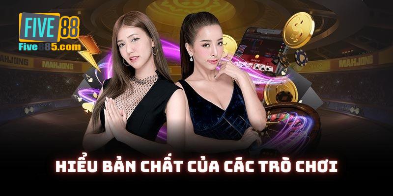 Khách hàng cần hiểu rõ bản chất của toàn bộ trò chơi giải trí hiện có.