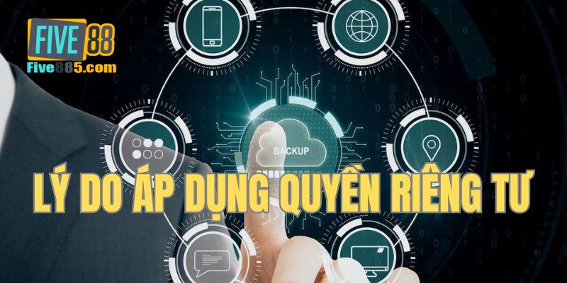 Lý do quyền riêng tư cần được thực hiện nghiêm ngặt tại nhà cái Five88