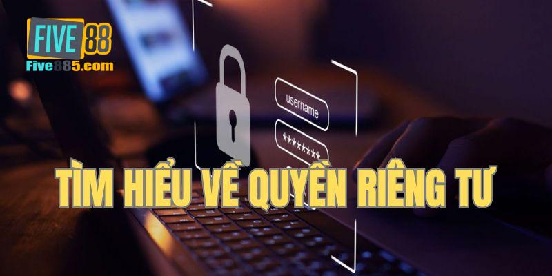 Sơ lược về khái niệm quyền riêng tư tại nhà cái